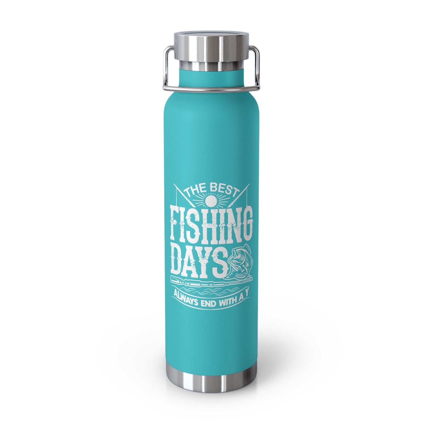 insulated flask, best fishing days are every day