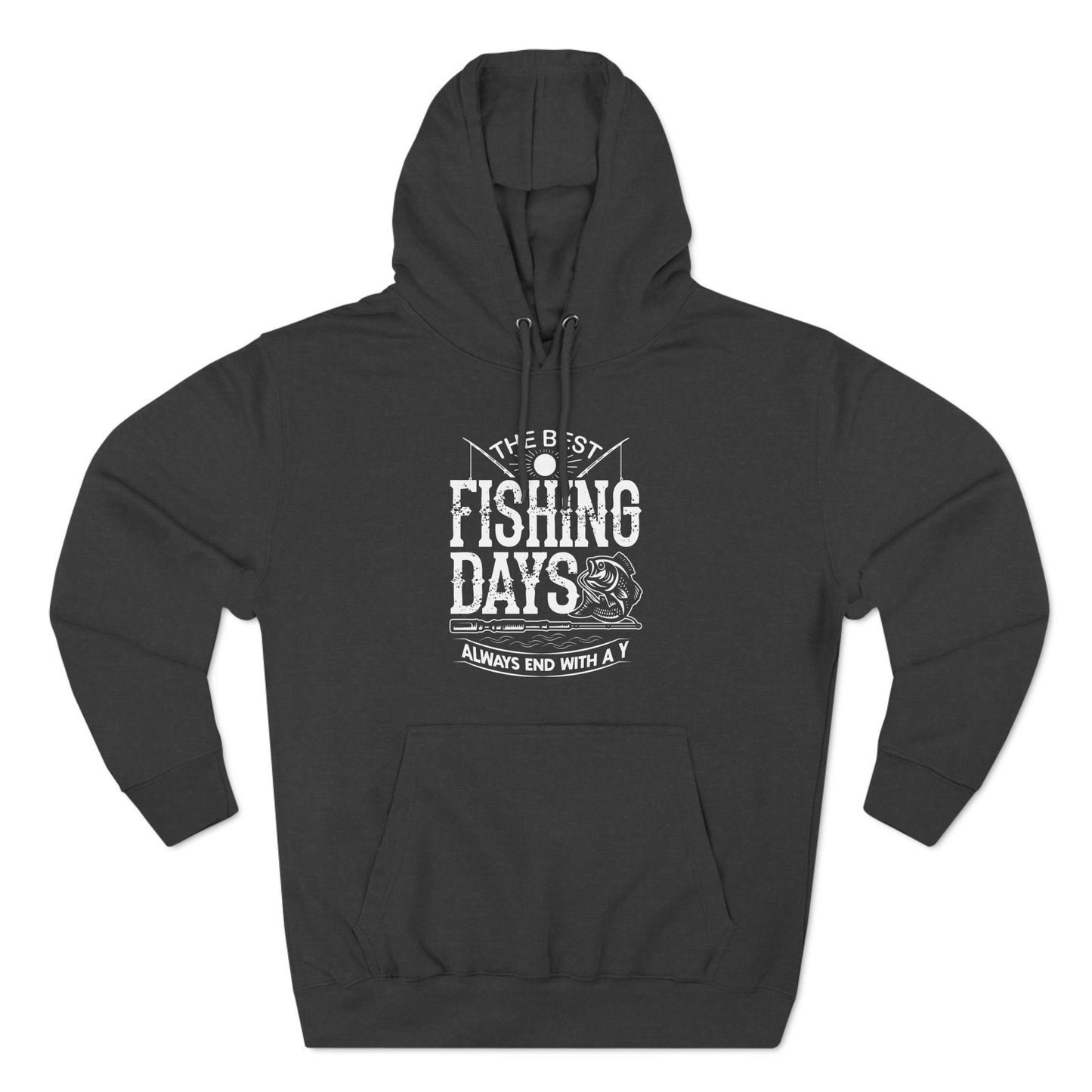 The best fishing days always end with a y, fishing hoodie